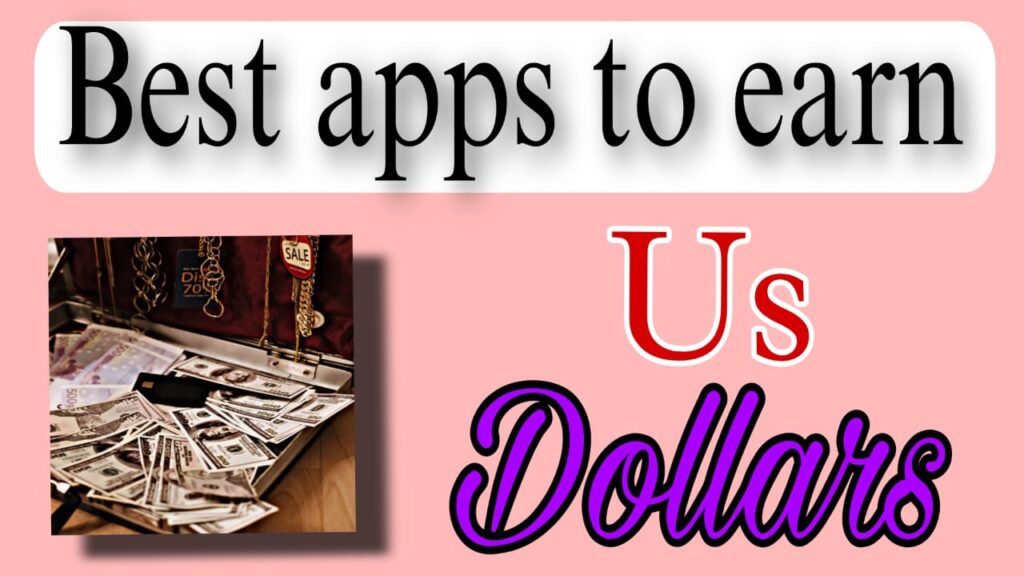 5 Best Apps to Earn US Dollars Easily in 2023